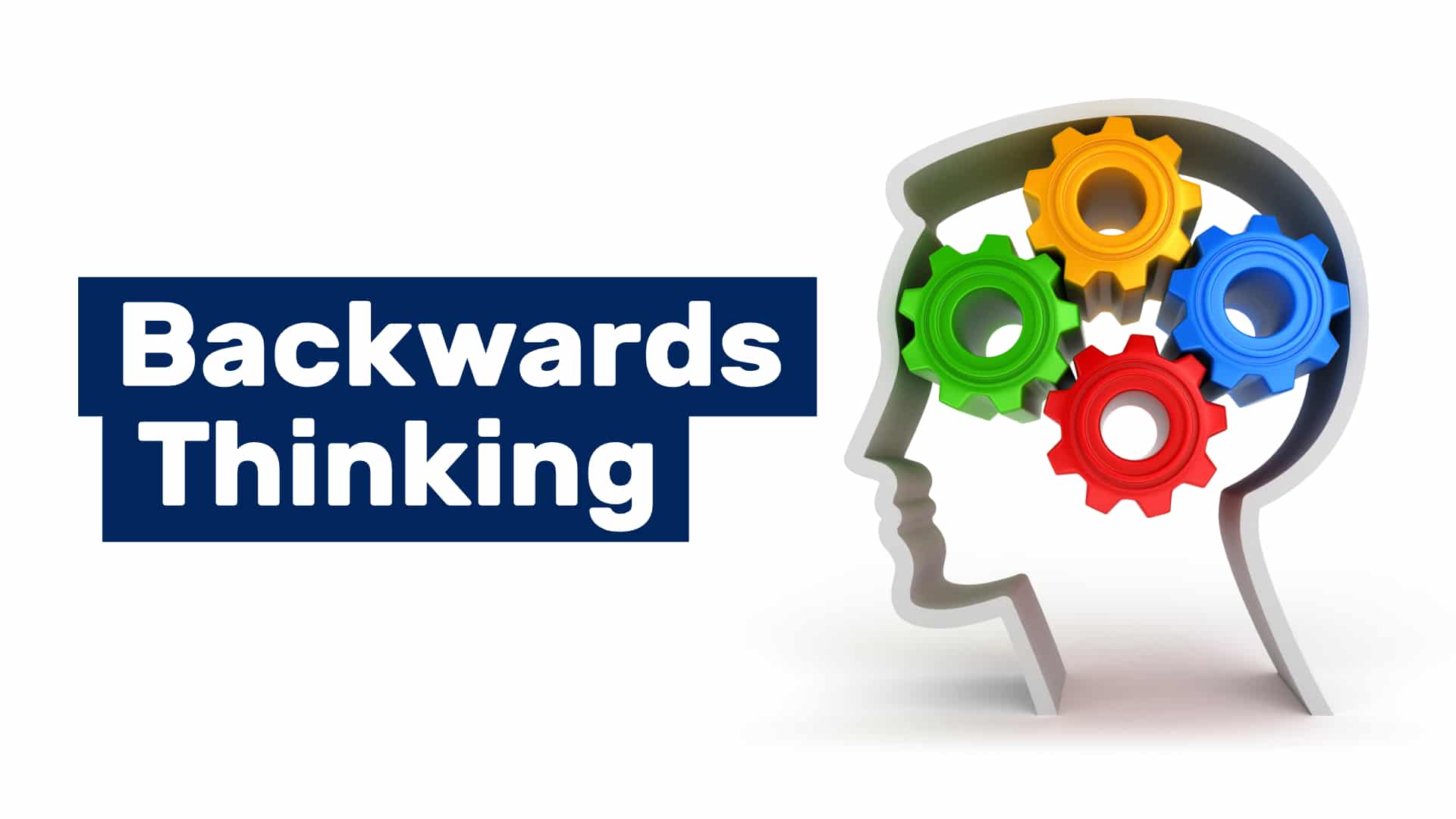 Backwards Thinking A Reverse Engineering Approach To Effective Problem